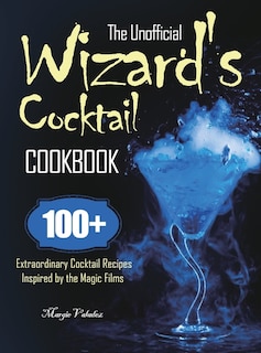 Couverture_The Unofficial Wizard's Cocktail Cookbook