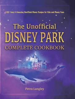 Front cover_The Unofficial Disney Park Complete Cookbook