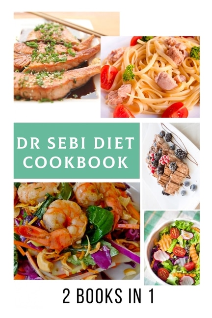 The Dr Sebi Diet Cookbook: 2 Books In 1, Reverse Diabetes And High Blood Pressure With Pictures