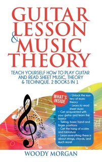 Guitar Lessons And Music Theory: Teach Yourself How To Play Guitar And Read Sheet Music, Theory & Technique