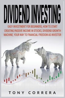 Dividend Investing: Easy Investment For Beginners, How To Start Creating Passive Income In Stocks, Dividend Growth Mach