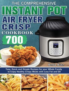 Front cover_The Comprehensive Instant-Pot Air Fryer Crisp Cookbook