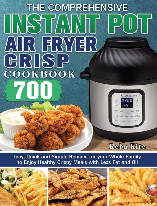 Front cover_The Comprehensive Instant-Pot Air Fryer Crisp Cookbook