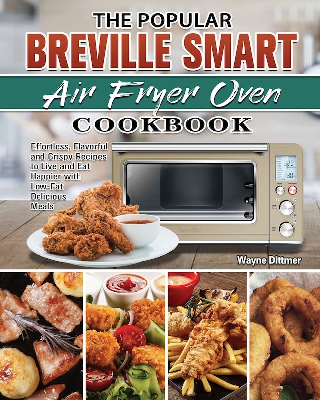 Front cover_The Popular Breville Smart Air Fryer Oven Cookbook