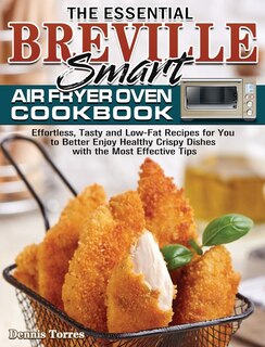 Front cover_The Essential Breville Smart Air Fryer Oven Cookbook