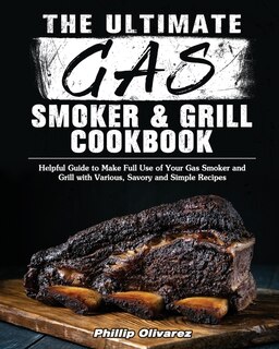 Front cover_The Ultimate Gas Smoker And Grill Cookbook
