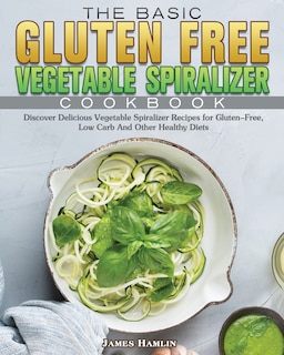 Couverture_The Basic Gluten Free Vegetable Spiralizer Cookbook