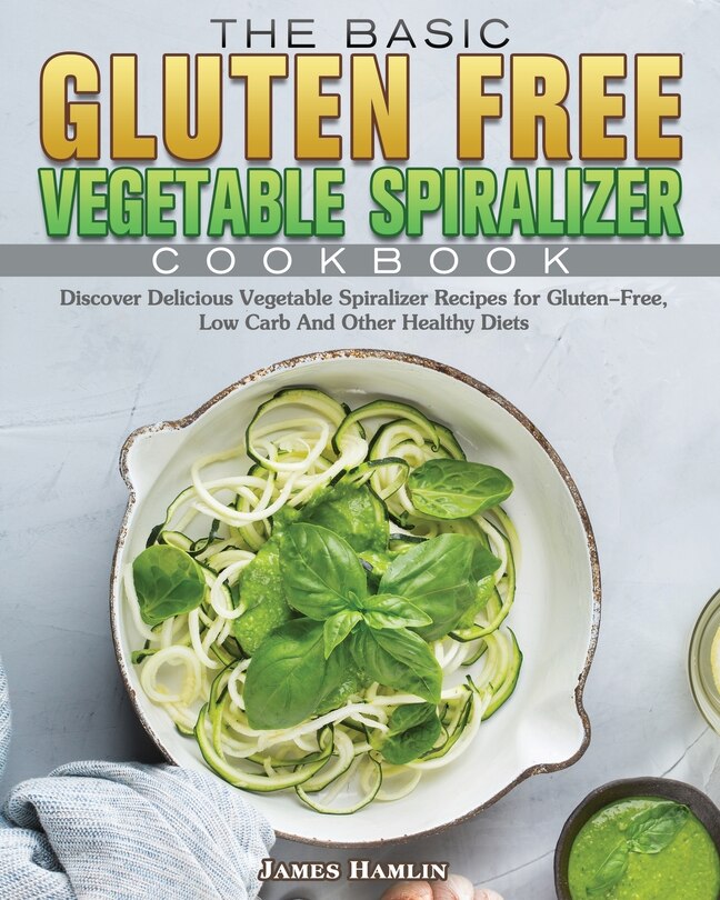 Couverture_The Basic Gluten Free Vegetable Spiralizer Cookbook