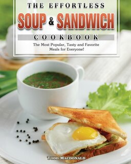 Front cover_The Effortless Soup & Sandwich Cookbook