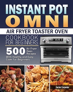 Front cover_Instant Pot Omni Air Fryer Toaster Oven Cookbook for Beginners