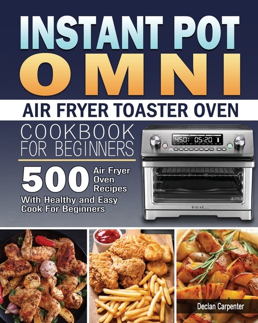Front cover_Instant Pot Omni Air Fryer Toaster Oven Cookbook for Beginners
