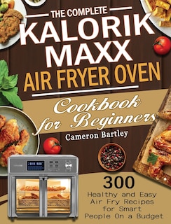 Front cover_The Complete Kalorik Maxx Air Fryer Oven Cookbook for Beginners