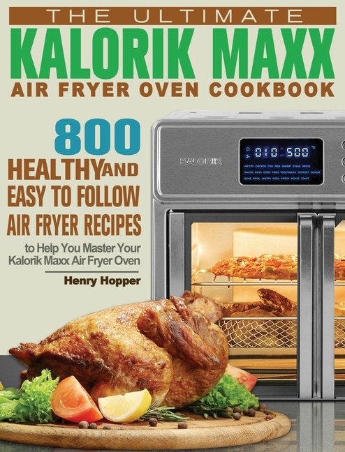 Front cover_The Ultimate Kalorik Maxx Air Fryer Oven Cookbook