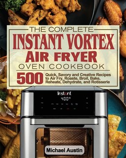 Front cover_The Complete Instant Vortex Air Fryer Oven Cookbook