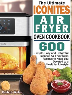 Front cover_The Ultimate Iconites Air Fryer Oven Cookbook