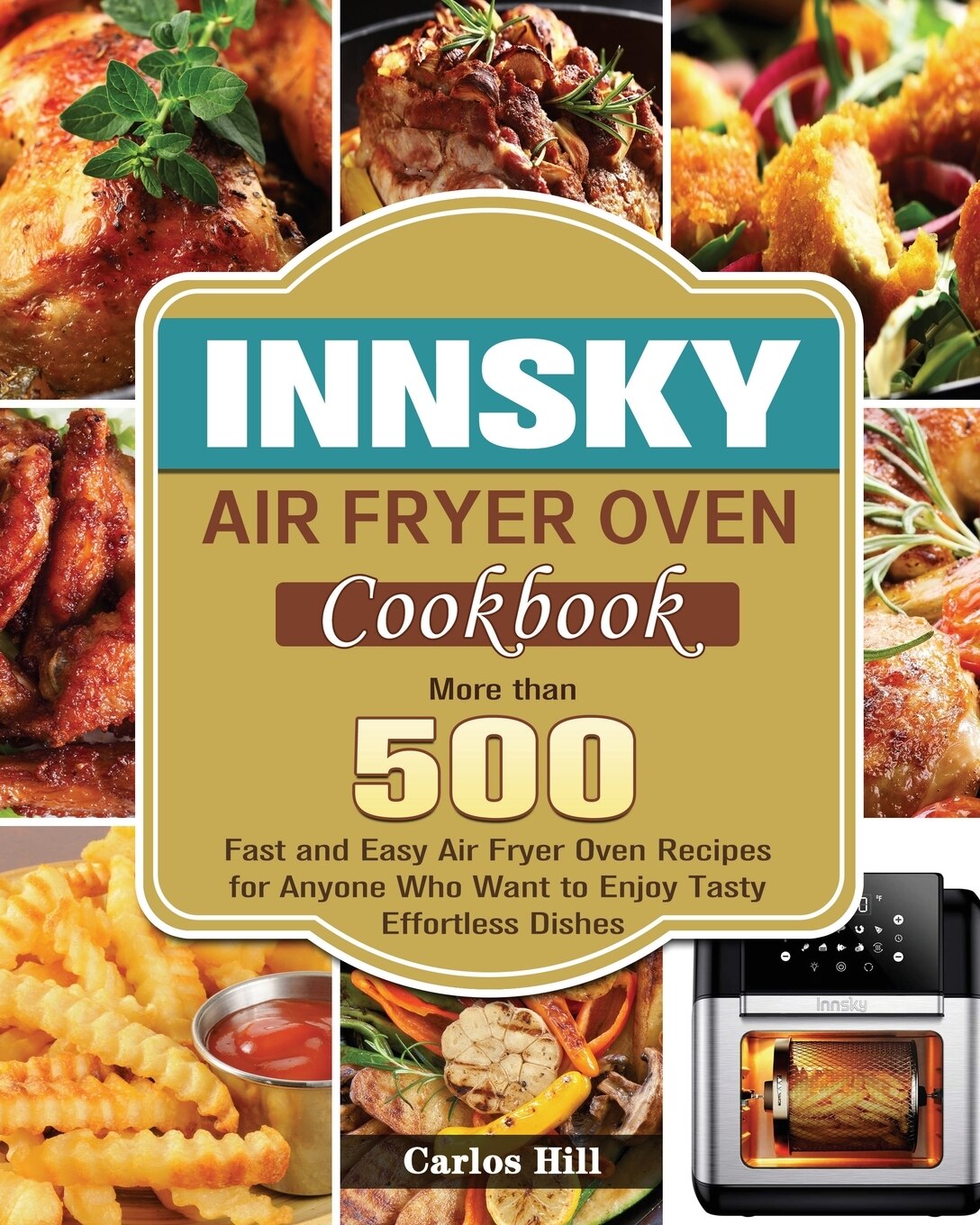 Innsky Air Fryer Oven Cookbook Book By Carlos Hill tp Indigo