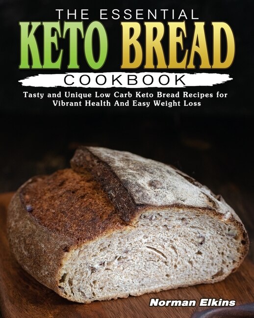 The Essential Keto Bread Cookbook