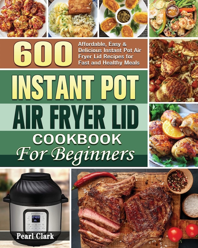 Front cover_Instant Pot Air Fryer Lid Cookbook for Beginners