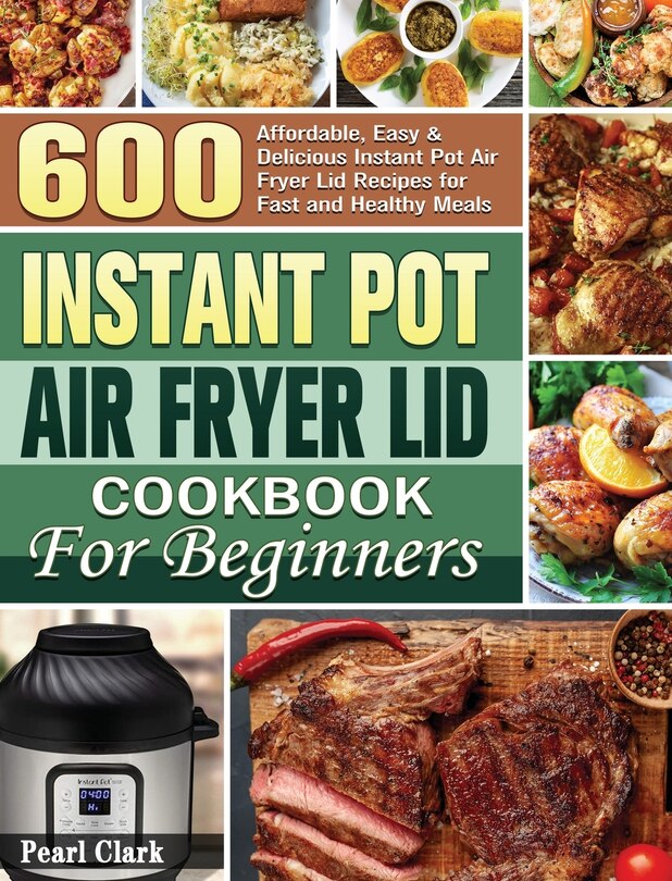 Front cover_Instant Pot Air Fryer Lid Cookbook for Beginners