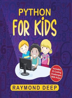 Python For Kids: The New Step-by-step Parent-friendly Programming Guide With Detailed Installation Instructions. To