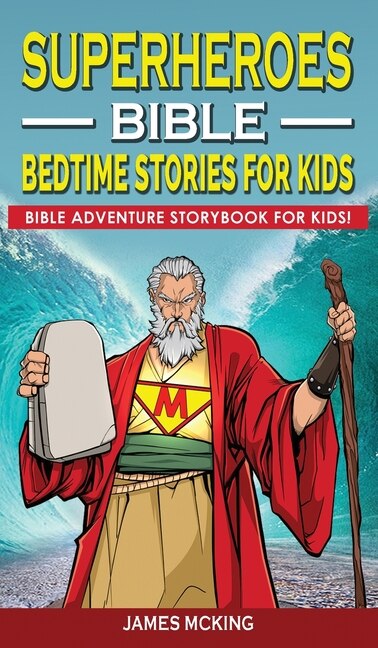 Superheroes - Bible Bedtime Stories For Kids: Adventure Storybook! Heroic Characters Come To Life In Bible-action Stories For Children
