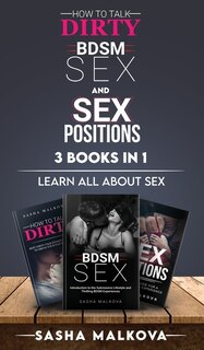 Front cover_How To Talk Dirty, Bdsm Sex And Sex Positions 3 Books In 1