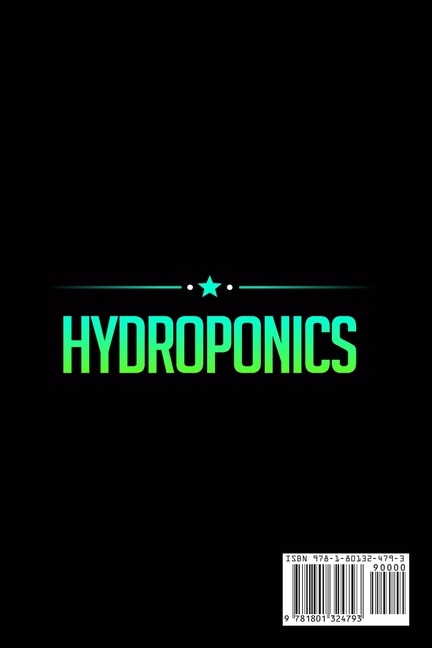 Hydroponics: Learn How To Build An Hydroponic Gardening System For Growing Organic Plants In Water Without Spend
