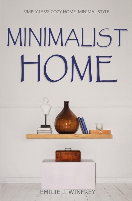 Minimalist Home: Simply Less! Cozy Home, Minimal Style