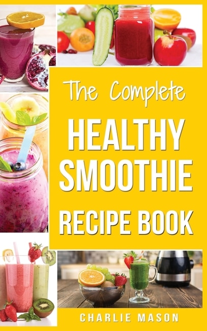 Smoothie Recipe Book: Recipes And Juice Book Diet Maker Machine Cookbook Cleanse Bible (smoothie Recipe Book Smoothie Rec