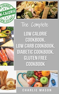 Diabetic Recipe Books, Low Calorie Recipes, Low Carb Recipes, Gluten Free Cookbooks: Diabetic Cookbook Type 2 Low Calorie Cookbook Low Carb Recipe