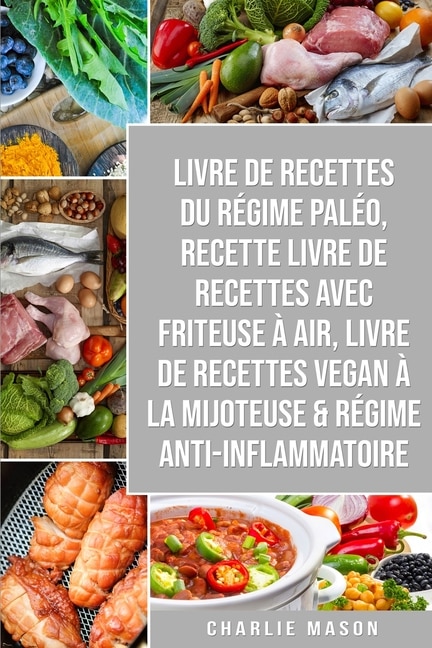 Front cover_Livre De Recettes Du Régime Paléo, Recette Livre De Recettes Avec Friteuse À Air, Livre De Recettes Vegan À La Mijoteuse & Régime Anti-inflammatoire