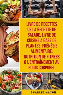 Front cover_Livre De Recettes De La Recette De Salade, Livre De Cuisine À Base De Plantes, Frénésie Alimentaire, Nutrition De Fitness & L'entraînement Au Poids Corporel