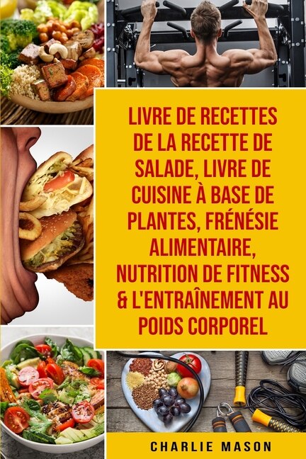 Front cover_Livre De Recettes De La Recette De Salade, Livre De Cuisine À Base De Plantes, Frénésie Alimentaire, Nutrition De Fitness & L'entraînement Au Poids Corporel