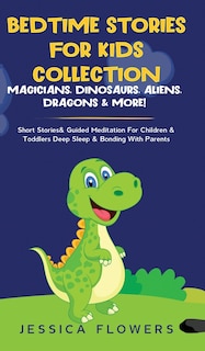 Front cover_Bedtime Stories For Kids Collection- Magicians, Dinosaurs, Aliens, Dragons& More!
