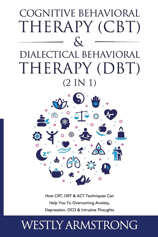 Front cover_Cognitive Behavioral Therapy (CBT) & Dialectical Behavioral Therapy (DBT) (2 in 1)