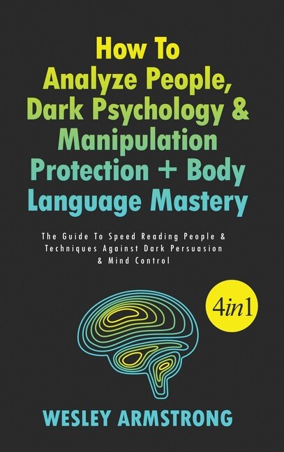 Couverture_How To Analyze People, Dark Psychology & Manipulation Protection + Body Language Mastery 4 in 1