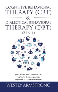 Front cover_Cognitive Behavioral Therapy (CBT) & Dialectical Behavioral Therapy (DBT) (2 in 1)