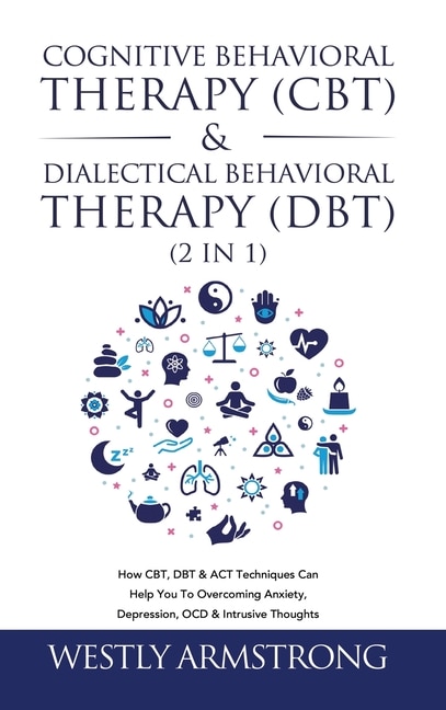 Front cover_Cognitive Behavioral Therapy (CBT) & Dialectical Behavioral Therapy (DBT) (2 in 1)