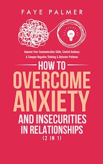 Front cover_How To Overcome Anxiety & Insecurities In Relationships (2 In 1)