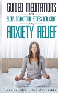 Front cover_Guided Meditations For Sleep, Relaxation, Stress Reduction And Anxiety Relief