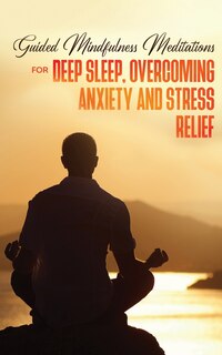 Couverture_Guided Mindfulness Meditations for Deep Sleep, Overcoming Anxiety & Stress Relief