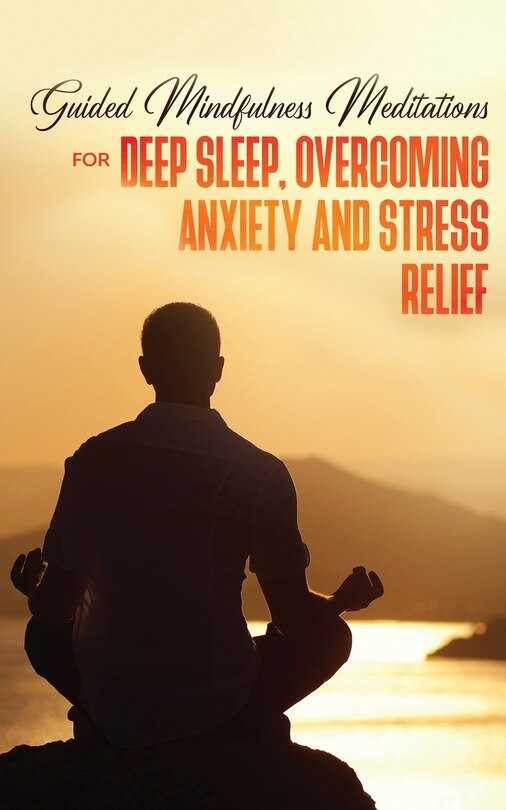 Couverture_Guided Mindfulness Meditations for Deep Sleep, Overcoming Anxiety & Stress Relief