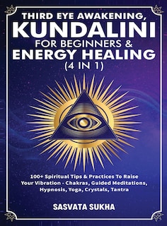 Front cover_Third Eye Awakening, Kundalini For Beginners& Energy Healing (4 in 1)