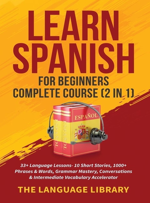 Front cover_Learn Spanish For Beginners Complete Course (2 in 1)