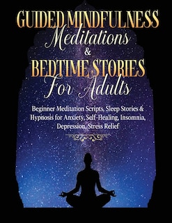 Front cover_Guided Meditations For Overthinking, Anxiety, Depression & Mindfulness Beginners Scripts For Deep Sleep, Insomnia, Self-Healing, Relaxation, Overthinking, Chakra Healing& Awakening