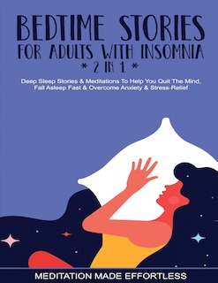 Couverture_Bedtime Stories For Adults With Insomnia (2 In 1) Deep Sleep Stories & Meditations To Help You Quiet The Mind, Fall Asleep Fast & Overcome Nighttime Anxiety & Stress-relief
