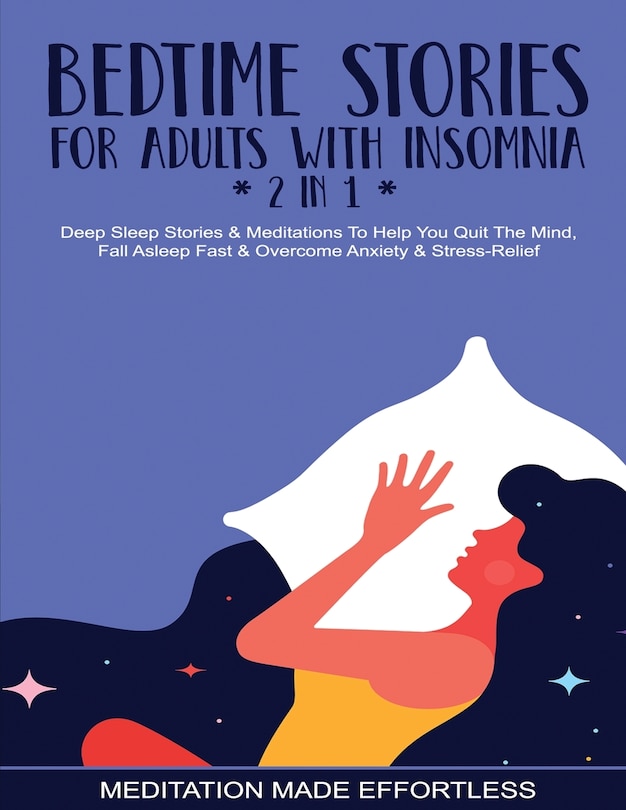 Couverture_Bedtime Stories For Adults With Insomnia (2 In 1) Deep Sleep Stories & Meditations To Help You Quiet The Mind, Fall Asleep Fast & Overcome Nighttime Anxiety & Stress-relief