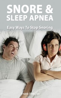 Couverture_Snoring And Sleep Apnea - Easy Ways To Stop Snoring