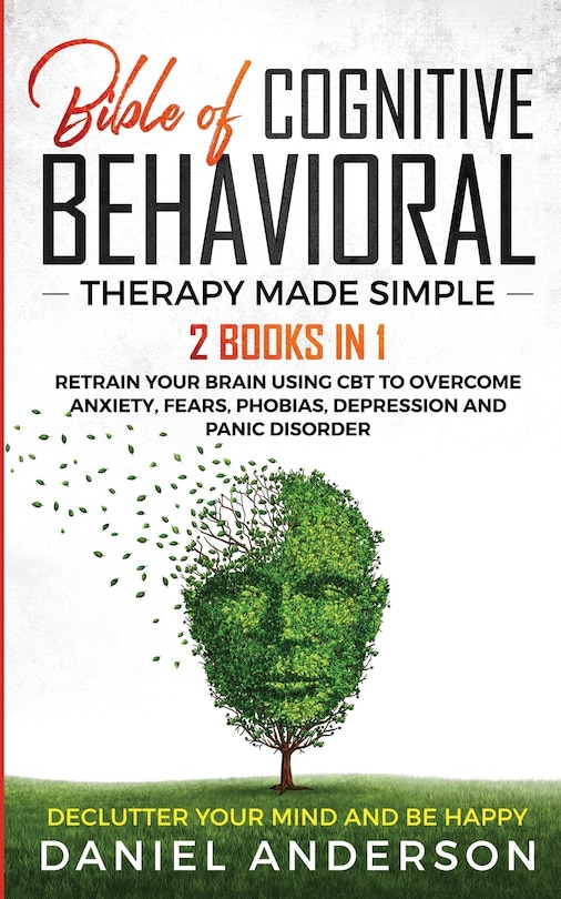 Front cover_The Bible of Cognitive Behavioral Therapy Made Simple