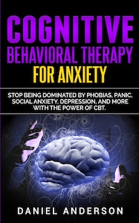 Front cover_Cognitive Behavioral Therapy for Anxiety